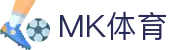 MK体育MK sports官方门户 - 网页版在线登录